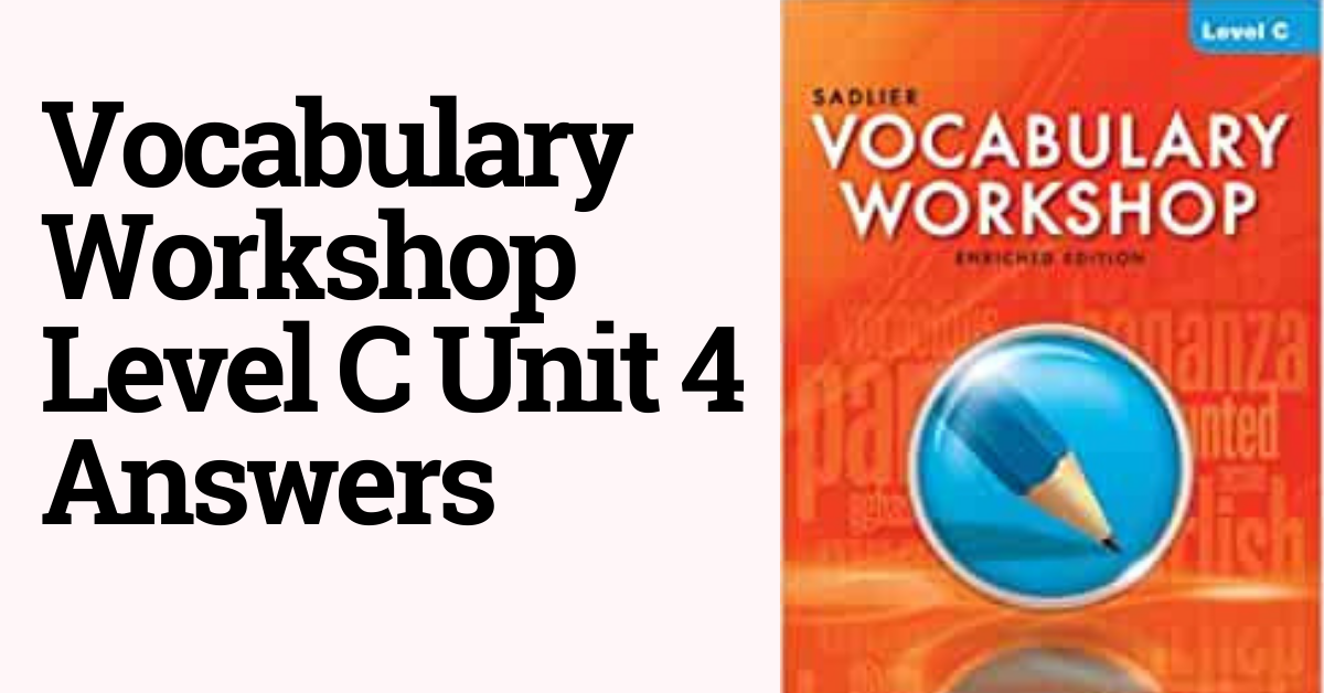 Vocabulary Workshop Level C Unit 4 Answers