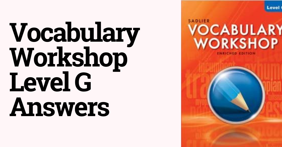 Vocabulary Workshop Level G Answers