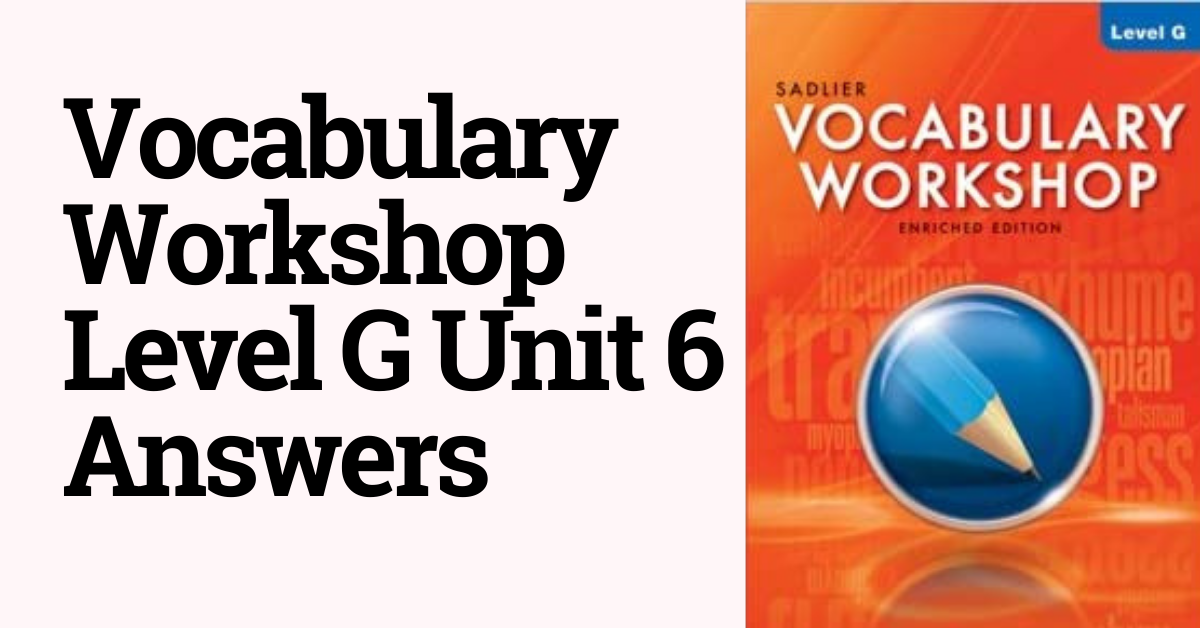Vocabulary Workshop Level G Unit 6 Answers