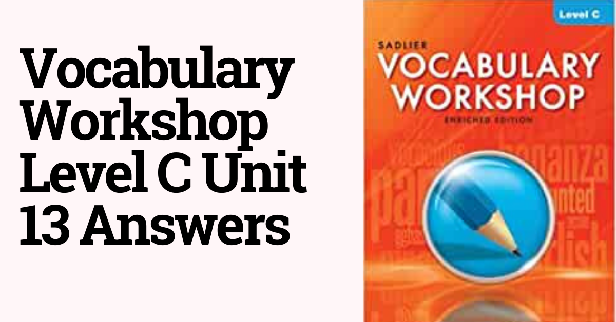 Vocabulary Workshop Level C Unit 13 Answers