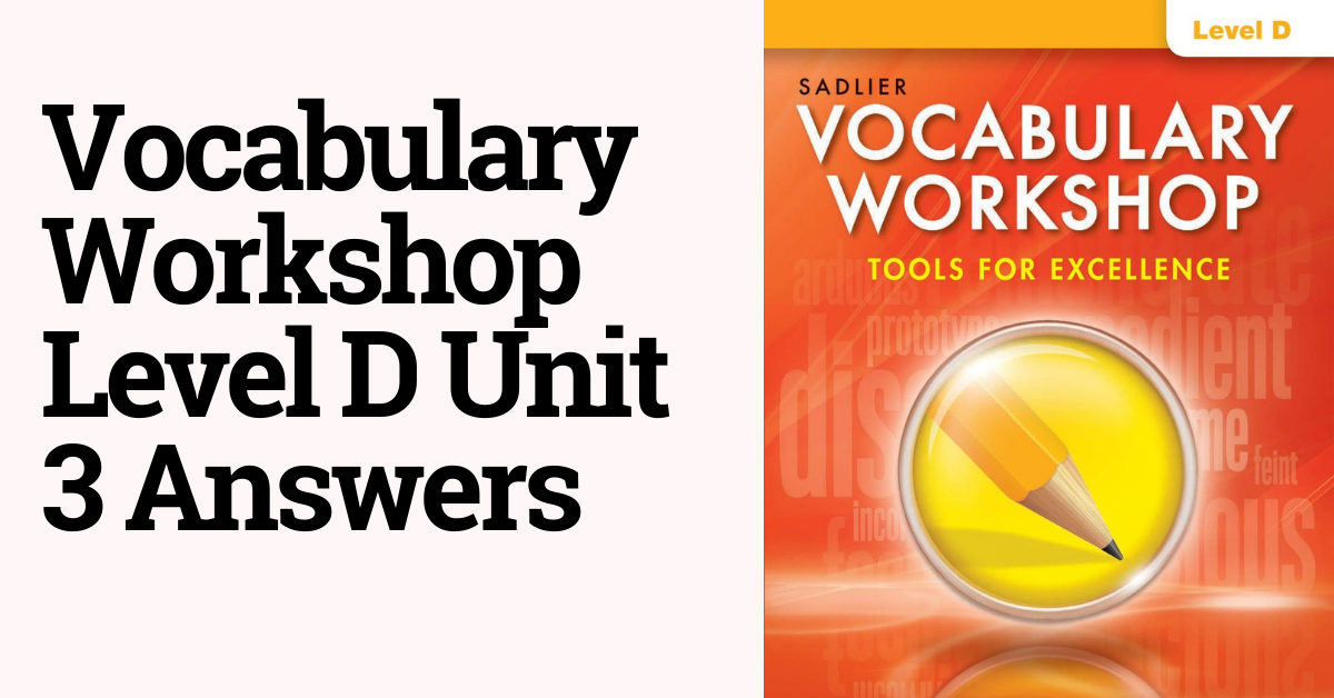 Vocabulary Workshop Level D Unit 3 Answers