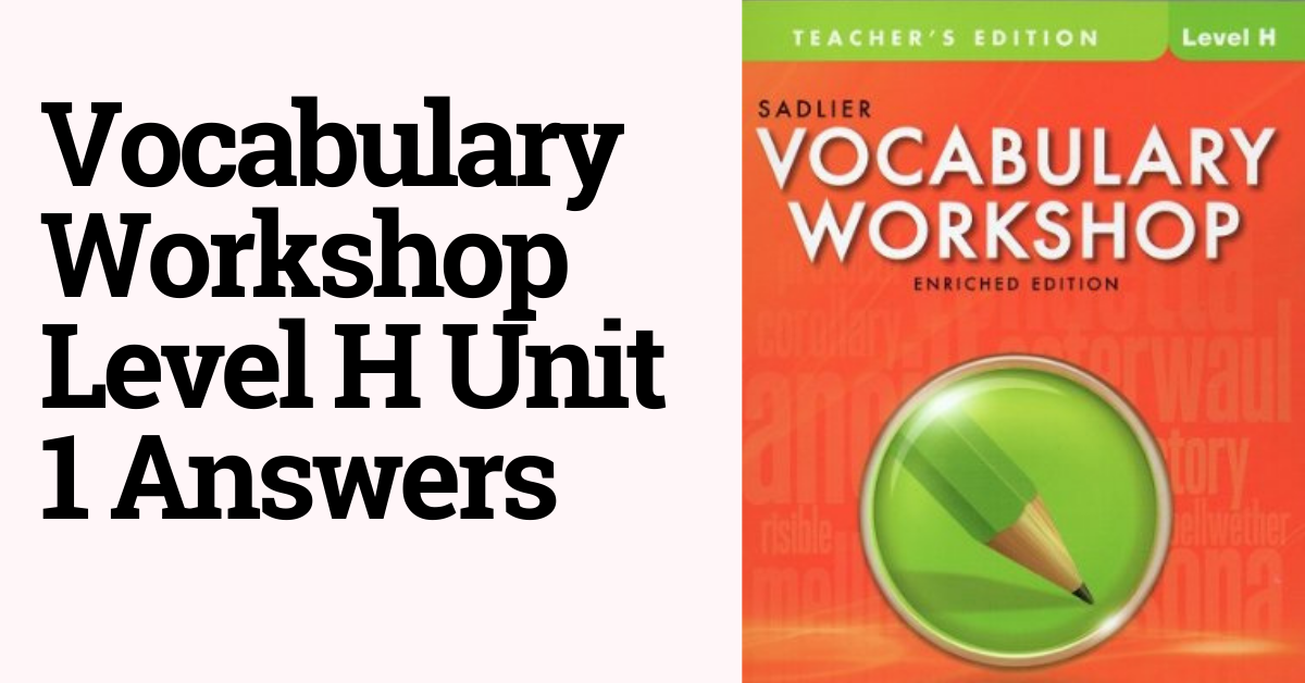 Vocabulary Workshop Level H Unit 1 Answers