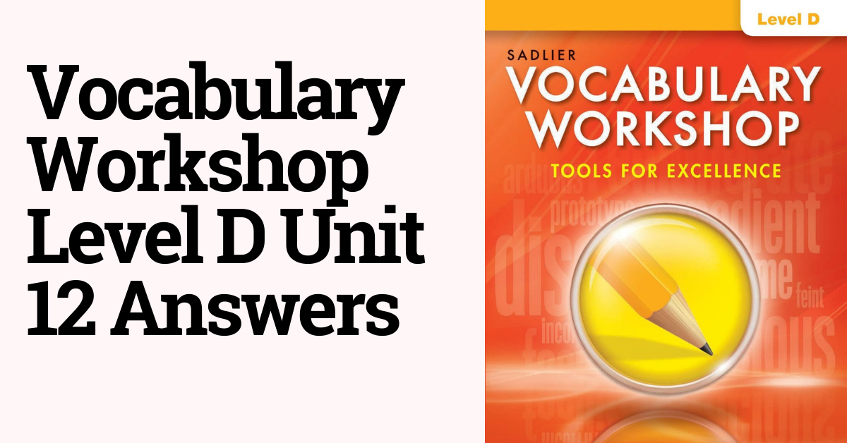 Vocabulary Workshop Level D Unit 12 Answers