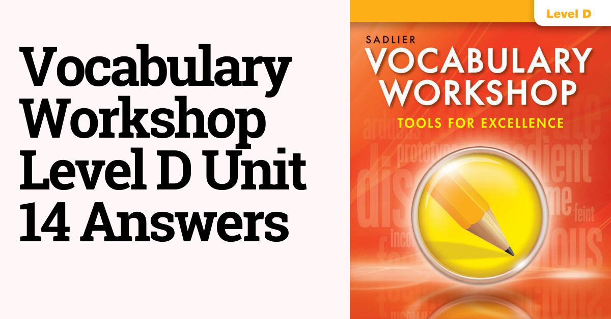 Vocabulary Workshop Level D Unit 14 Answers