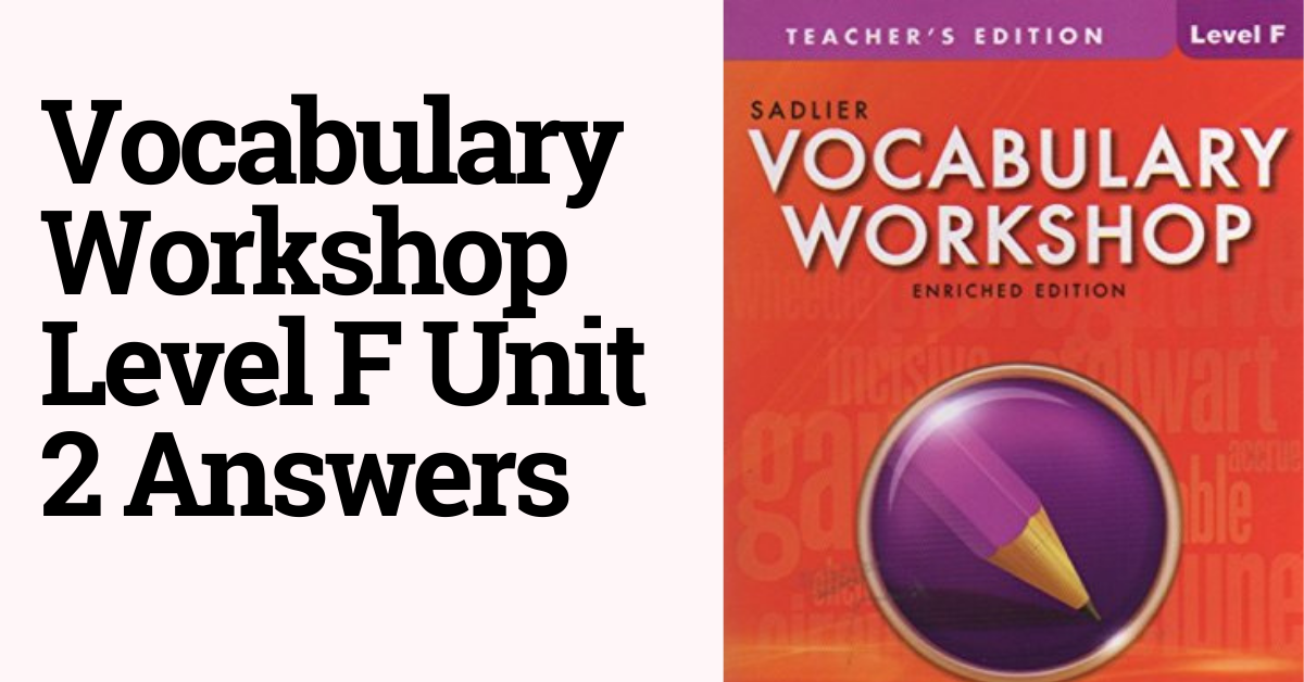 Vocabulary Workshop Level F Unit 2 Answers