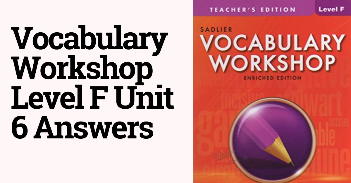 Vocabulary Workshop Level F Unit 6 Answers