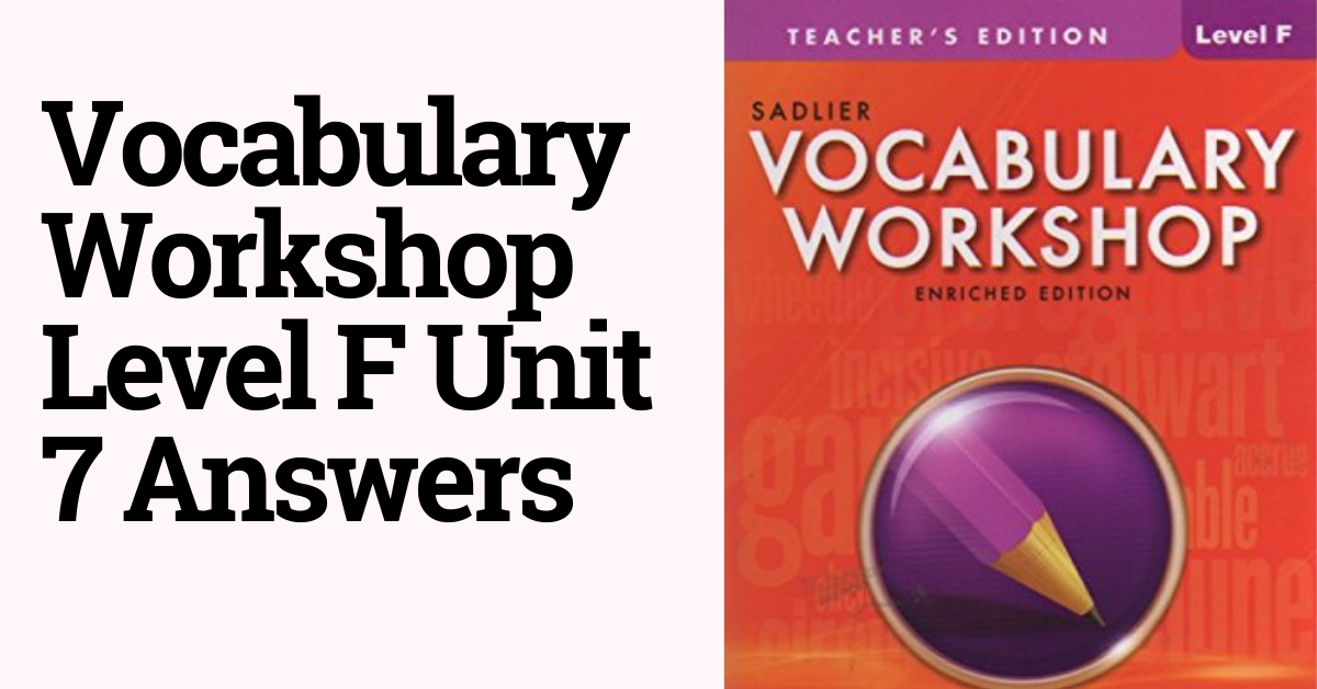 Vocabulary Workshop Level F Unit 7 Answers